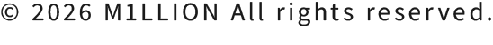 (c) 2026 M1LLION All rights reserved.
